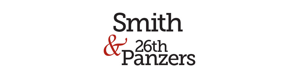 Heroes And Villains: Smith & 26th Panzers - Legion Magazine