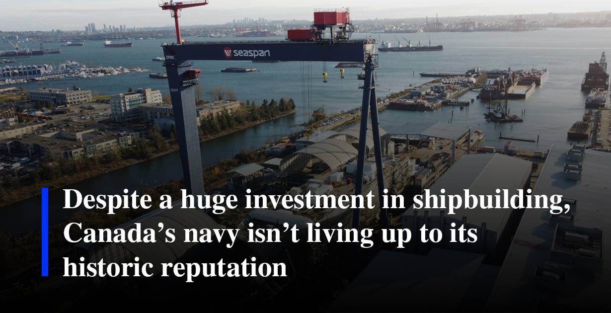 That sinking feeling Despite a huge investment in shipbuilding, Canada’s navy isn’t living up